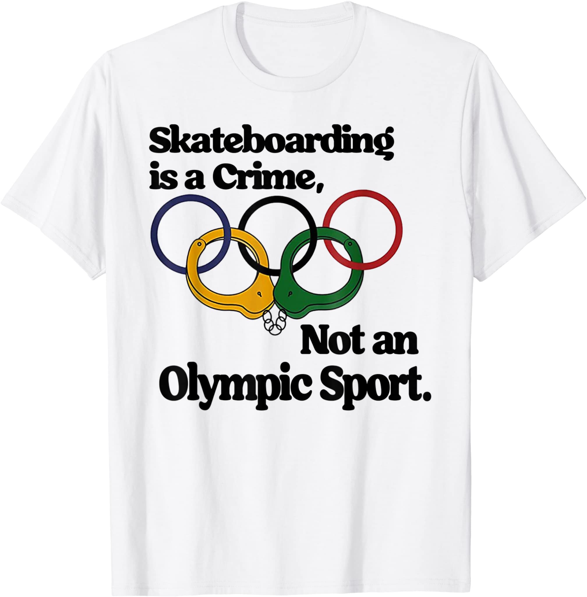 Skateboarding Is A Crime Not An O.Lympic Sport T-Shirt