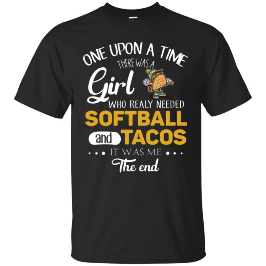 AGR Once Upon A Time There Was A Girl Who Really Needed Softball Tacos Shirt