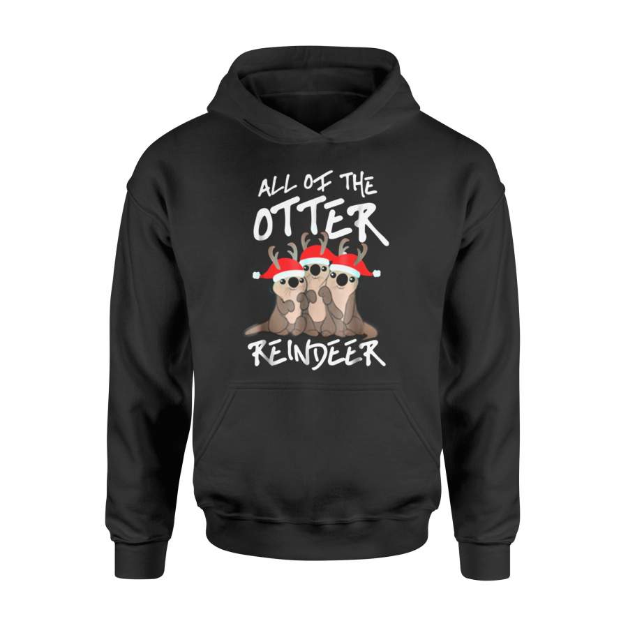 Christmas gift idea All Of The Otter Reindeer Xmas Holiday T-Shirt – Standard Hoodie