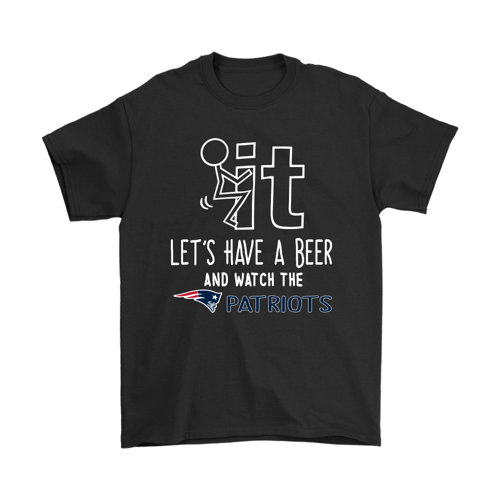 Discover Cool Fuck It Lets Have A Beer And Watch The New England Patriots Shirts