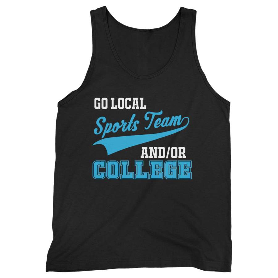 Go Local Sports Team And College Sarcastic Man’s Tank Top