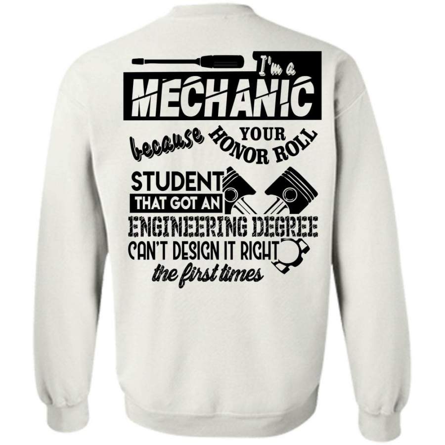 I Love Mechanic T Shirt, I’m A Mechanic Because Your Honor Roll Student Sweatshirt