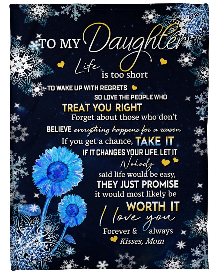 To My Daughter Life Too Short To Wake Up With So Love The People Who Regrets Fleece Blanket Home Decor Bedding Couch Sofa Soft and Comfy Cozy