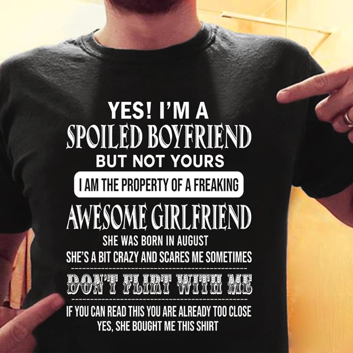 Yes I’m A Spoiled Boyfriend But Not Yours I Am The Property Of A Freaking Awesome Girlfriend Standard Men T-shirt