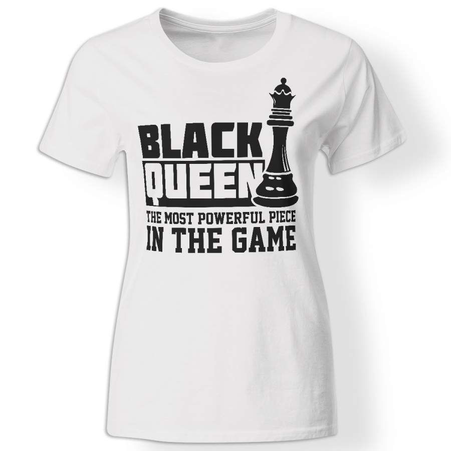 Black queen the most powerful piece white t-shirt