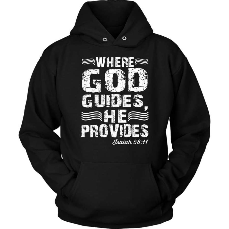 Where God guides he provides Isaiah 58:11 hoodie