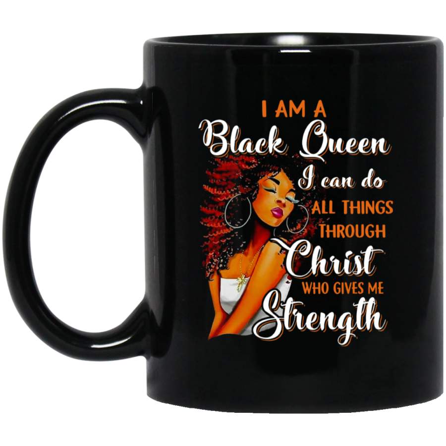 African American Coffee Mug I Am A Black Queen I Can Do All Things Through Christ Who Gives Me Strength 11oz – 15oz Black Mug