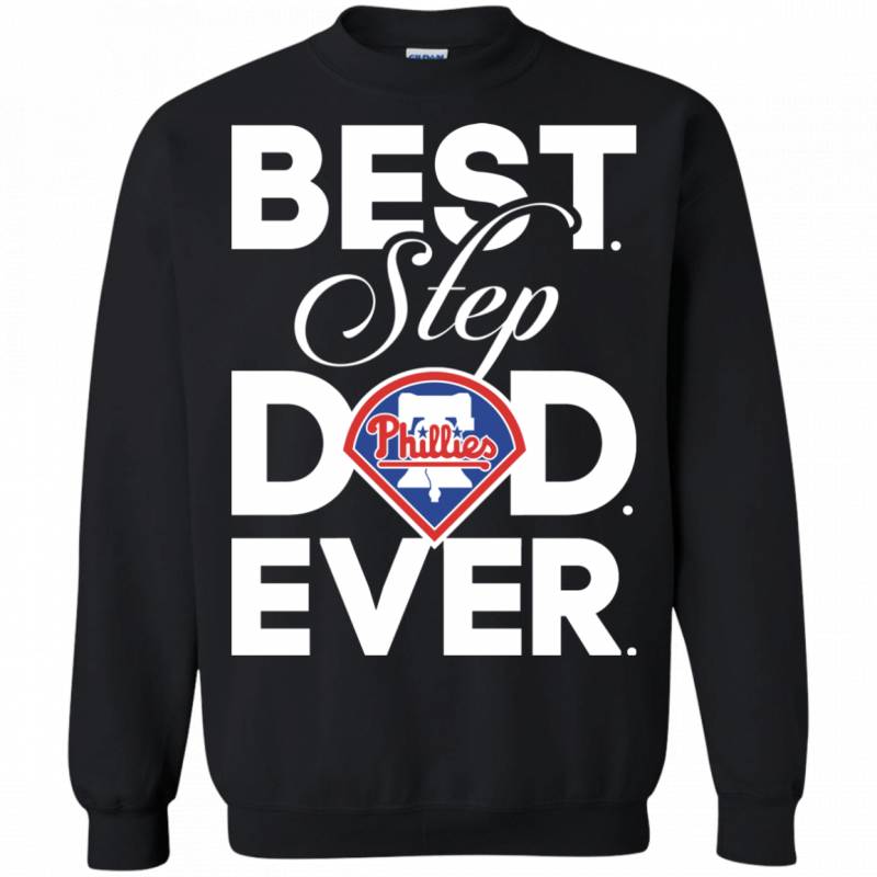 Best Step Dad Ever Shirt Philadelphia phillies