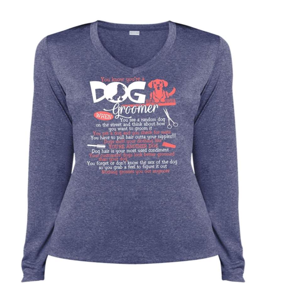 You Know You’re A Dog Groomer T Shirt, You’re Another Dog T Shirt, Cool Shirt (Ladies LS Heather V-Neck)