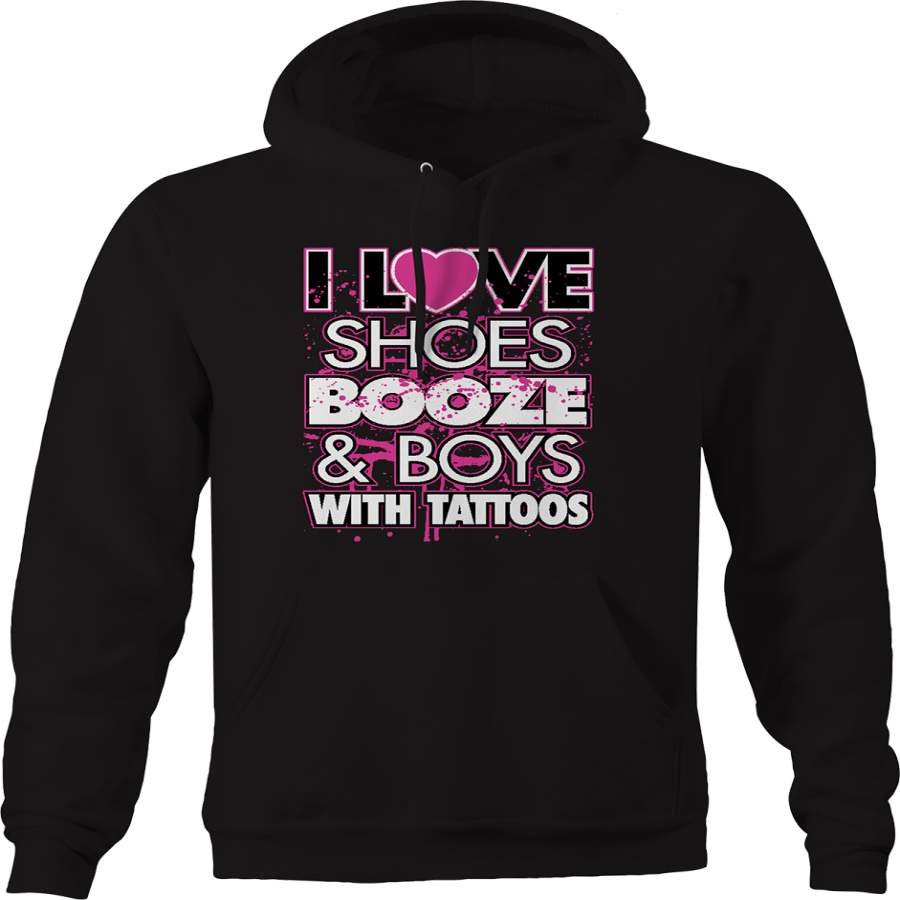 I Love Shoes Booze and Boys with Tattoos Love Compassion Fun Hoodie