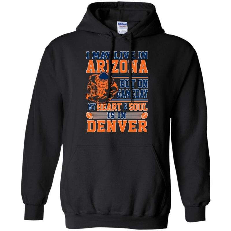 Denver Broncos Arizona On Gameday My Heart Is In Denver Xl Black T-shirt Hoodie Sweater