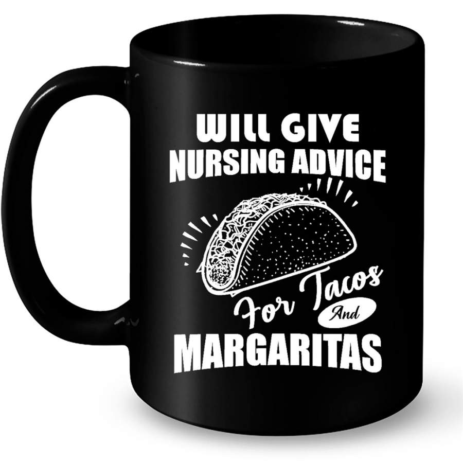 Will Give Nursing Advice For Tacos And Margaritas – Full-Wrap Coffee Black Mug