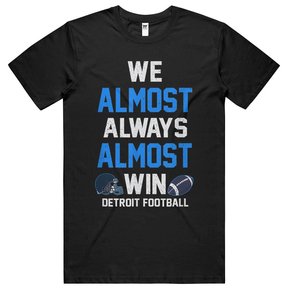 We Almost Always Almost Win – Sports Football – Funny Lions T Shirts