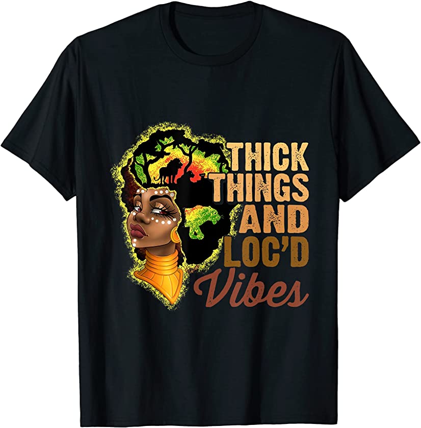 Thick Thighs And Loc’d Up Vibes Melanin Black Queen Pride T-Shirt