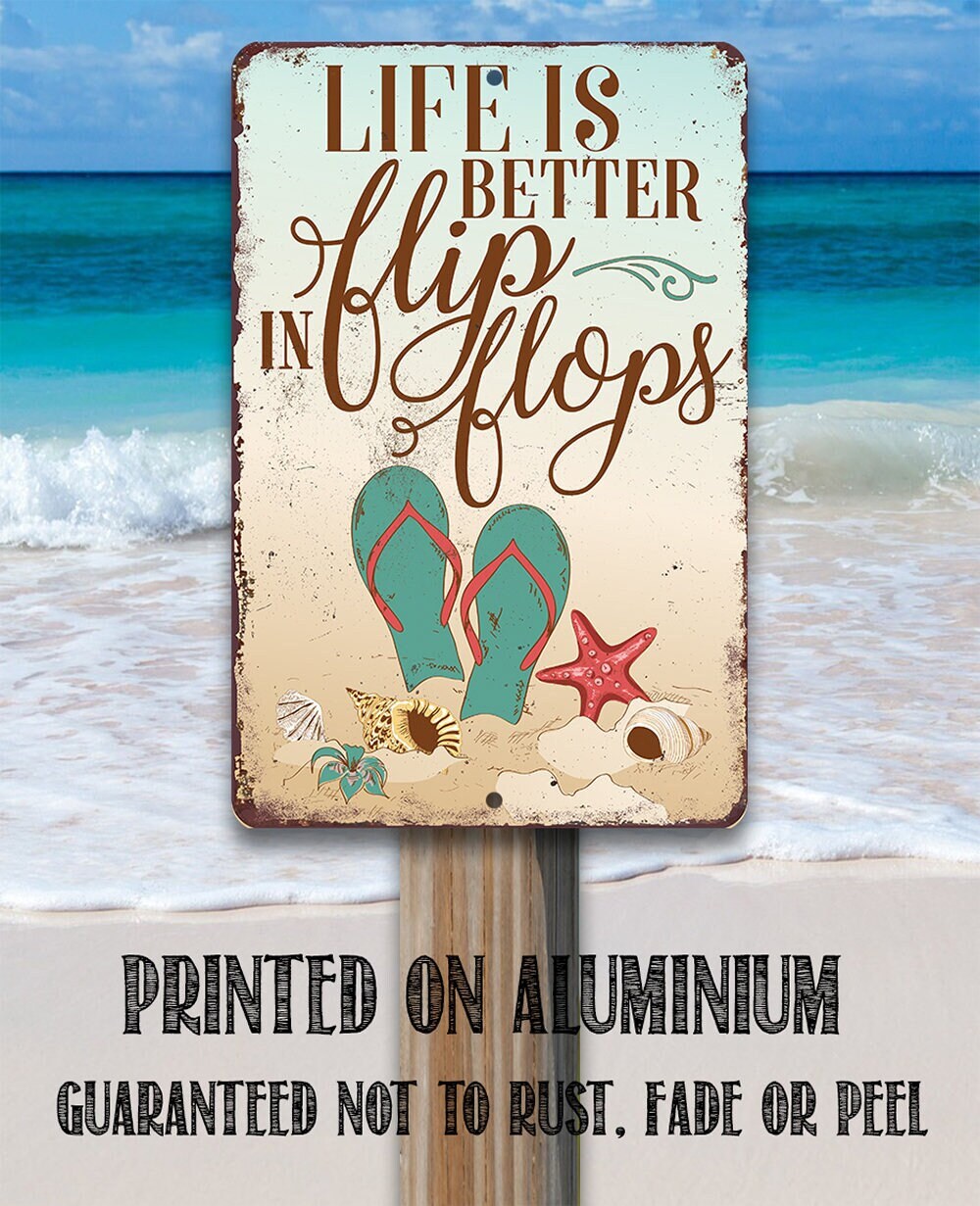 Life Is Better In Flip Flops – 8″ x 12″ or 12″ x 18″ Aluminum Tin Awesome Metal Poster