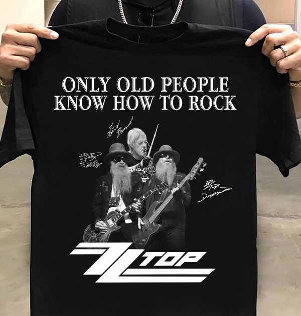 Gift For Zz Top Fans Only Old People Know How To Rock Zz Top Tshirt Hg