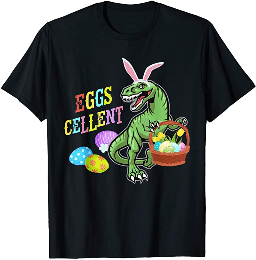 Dinosaur T-rex Rabbit Easter Eggs Cellent Excellent Easter T-Shirt