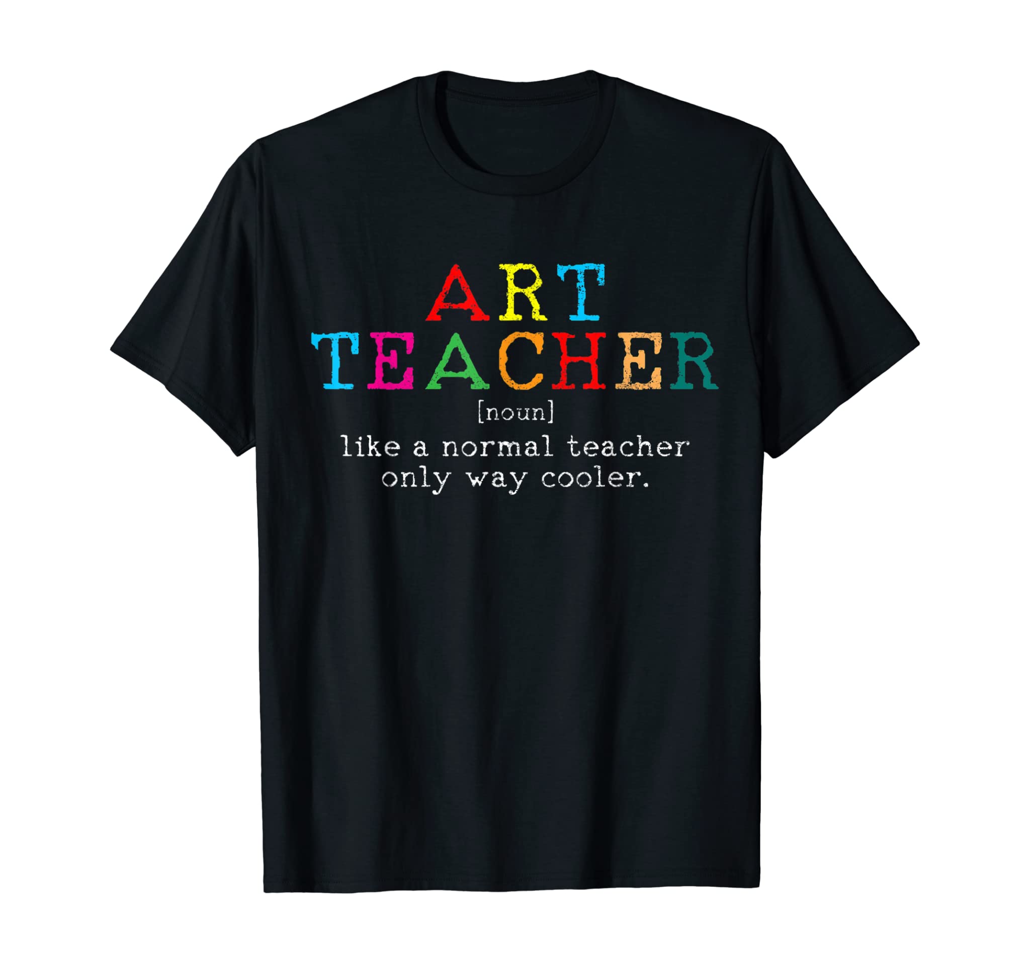 Art Teacher Definition Funny Artist Teach Art Gift T-Shirt