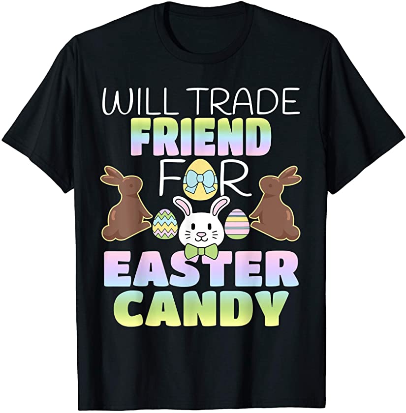 Will Trade Friend For Easter Candy Cute Kids T-Shirt