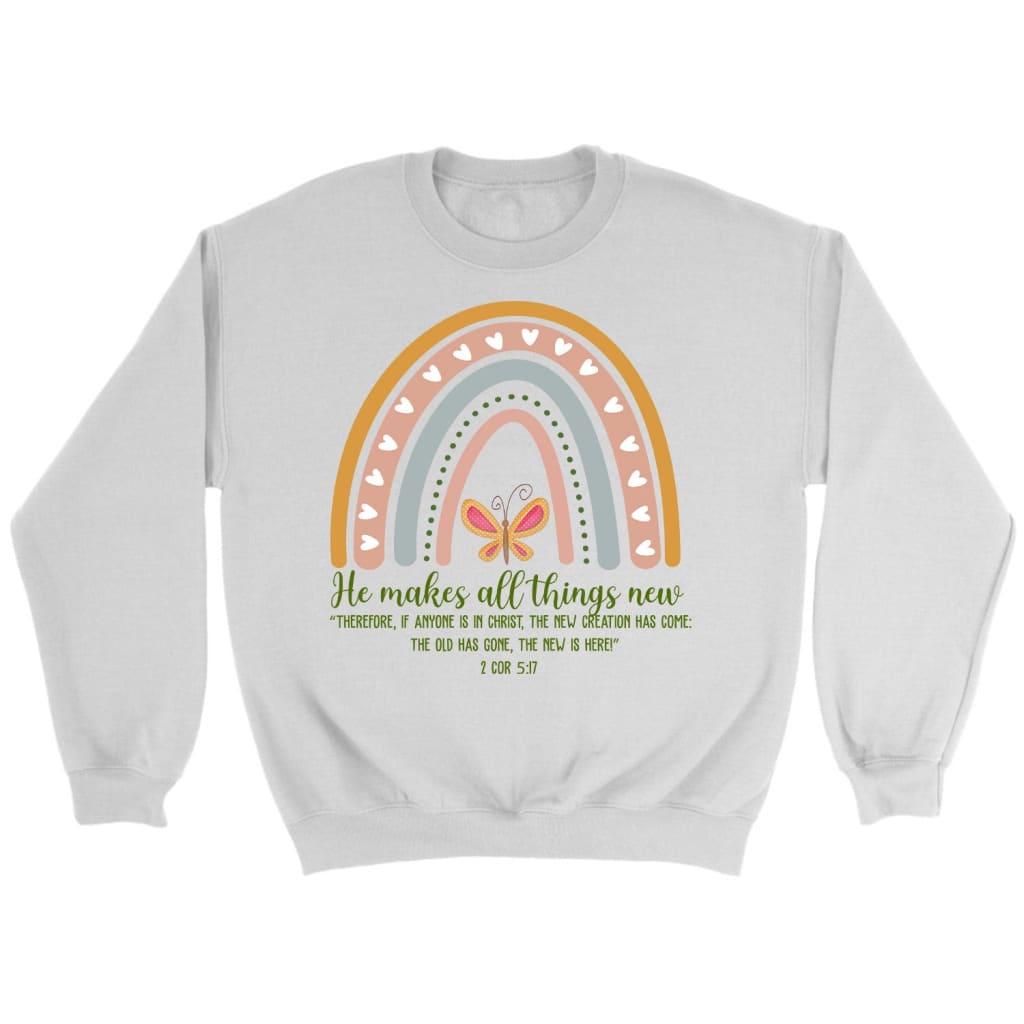 2 Corinthians 5:17 Niv He Makes All Things New Sweatshirt, Bible Verse Sweatshirts