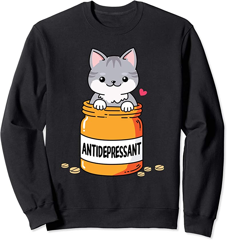 Antidepressant Funny Cute Cat Antidepressant Kitten Gift Sweatshirt