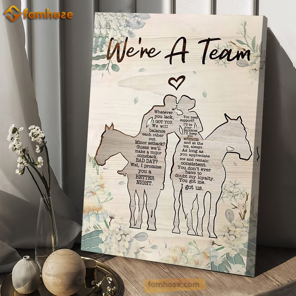 Valentine’S Day Horse Poster & Canvas, We’Re A Team You Need Support You Got Me I Got Us, Horse Canvas Wall Art, Poster Gift For Horse Lovers