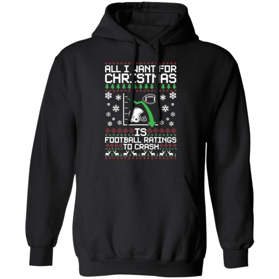 All I Want For Christmas Is Football Ratings To Crash Hoodie