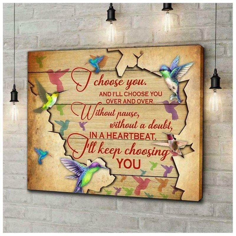 Hummingbird I Choose You Ill Choose You Over Over Poster Canvas