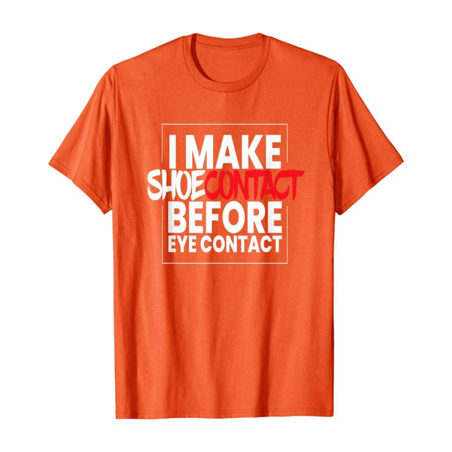 I Make Shoecontact I Streetwear Sport Shoes Fashion Sneakers T-Shirt Christmas Gift Ideas