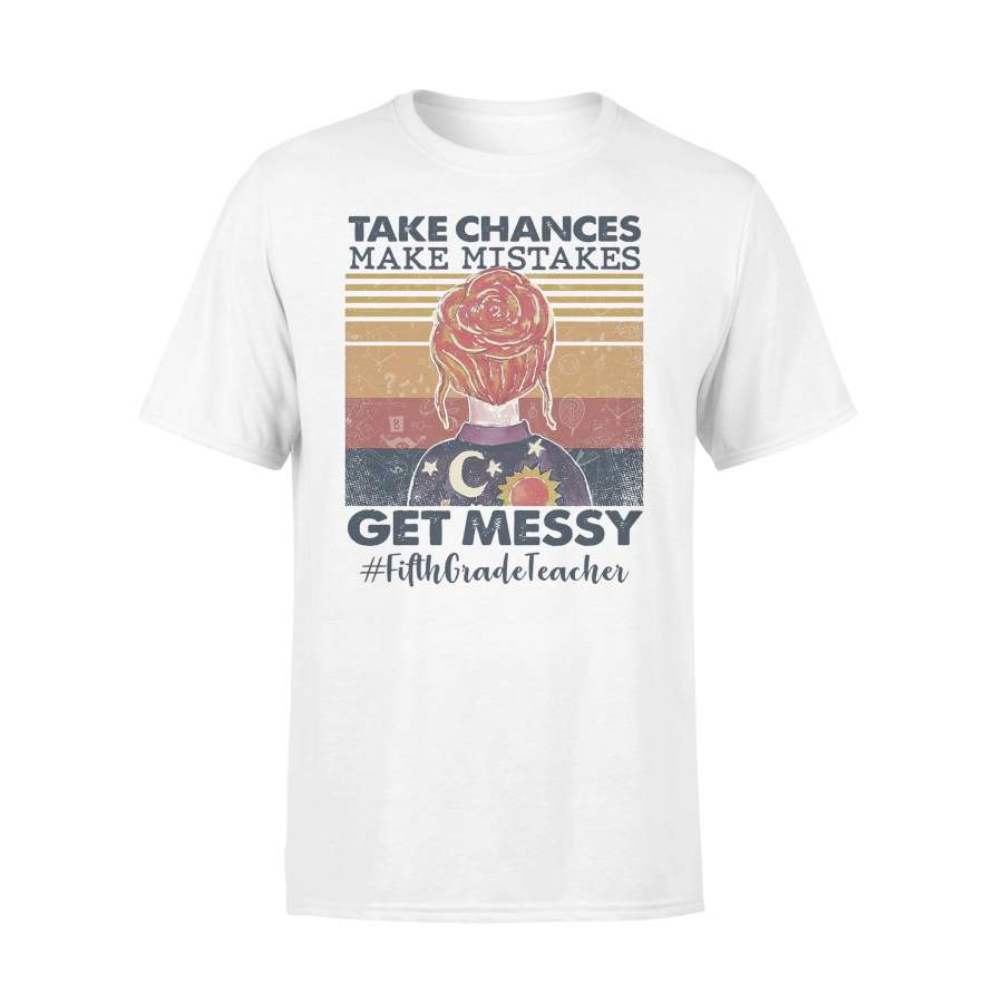 Take Chances Make Mistakes Get Messy Fifth Grade Teacher Vintage Retro T-shirt