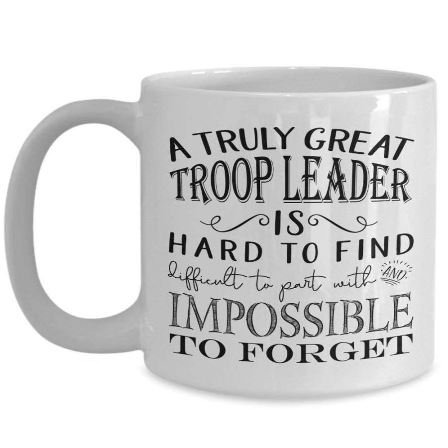 A Truly Great Troop Leader is Hard to Find Coffee Mug Best Appreciation Idea for Amazing Girl Boy Daisy Brownie Cub Eagle Tiger Scout Leaders Men or Women white funny black coffee mug