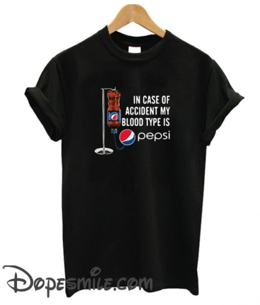 In Case Of Accident My Blood Type Is Pepsi cool T Shirt