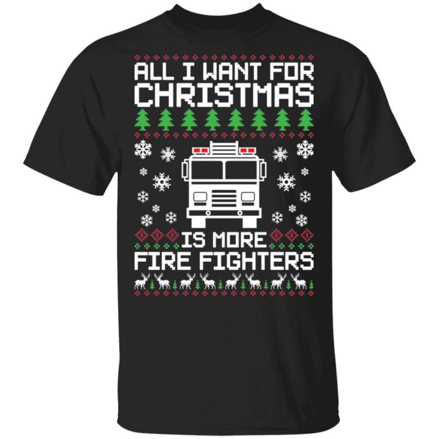 All I Want For Christmas Is More Firefighters Ugly Christmas T-Shirt