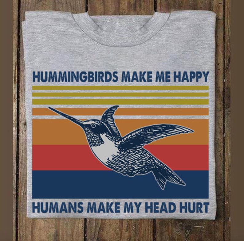 Hummingbirds Make Me Happy Humans Make My Head Hurt Funny Vintag Hummingbird T Shirt Standard/Premium T-Shirt Hoodie