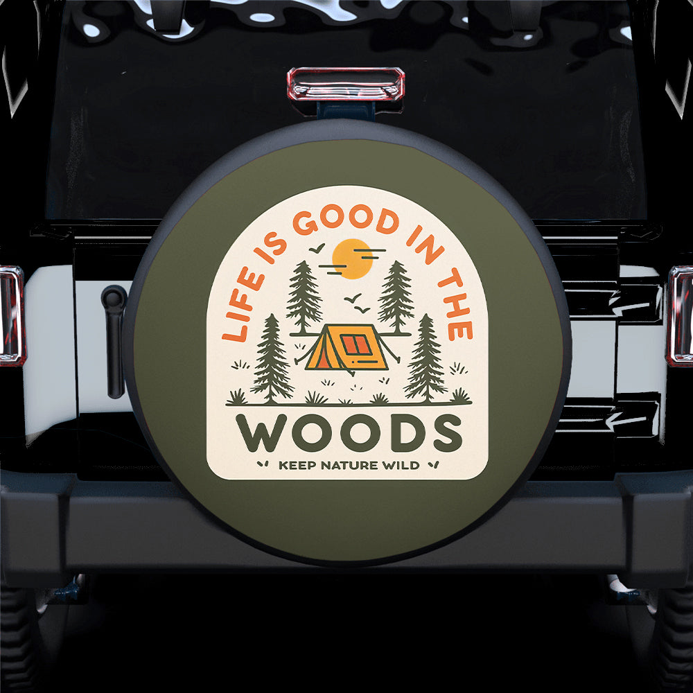 Life Is Good In The Woods Jeep Car Spare Tire Cover Gift For Campers