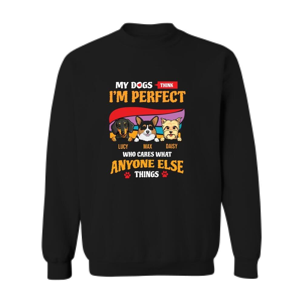 [CityBarks] [Sweatshirts] Personalized dogs – gifts for dog lovers – DOGs funny- Dogs Make Me Happy – my dogs im perfect who cares what anyone else thinks AAK173