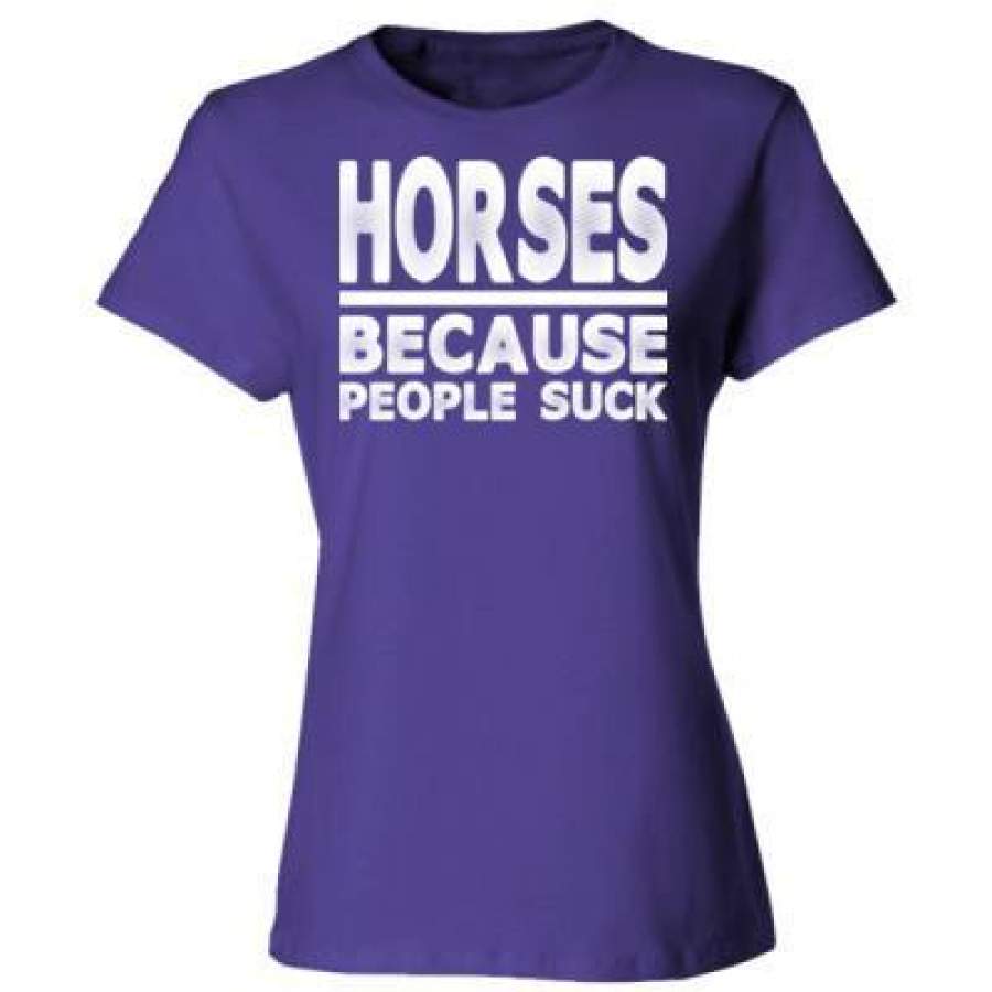 AGR Horses Because People Suck – Ladies’ Cotton T-Shirt