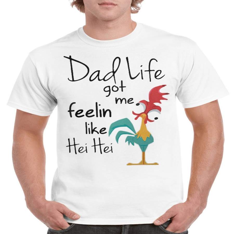 Dad Life Got Me Feelin Like Hei Hei T-Shirt