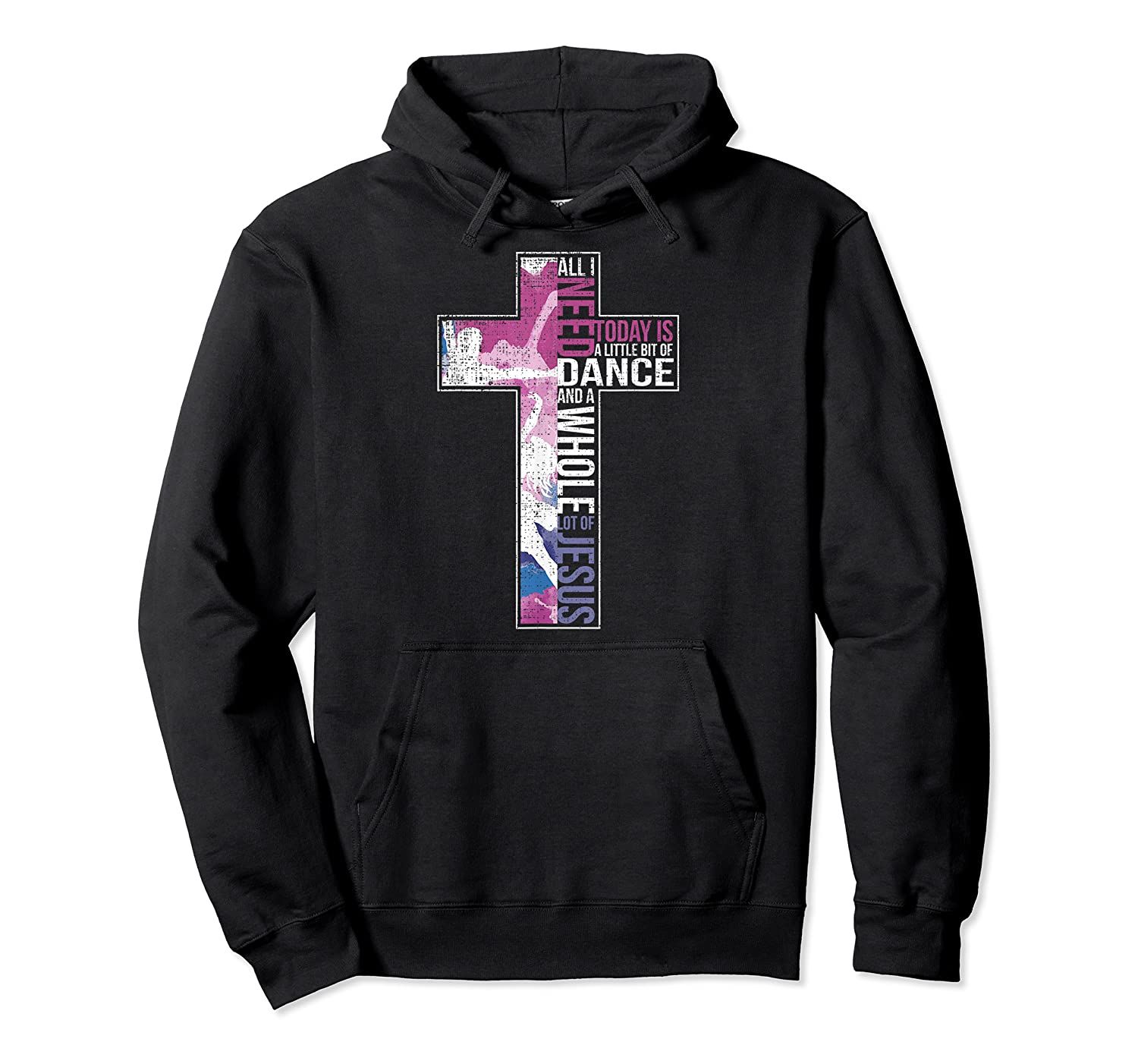 All I Need Is Dance & Jesus Christian Cross Dancing Pullover Hoodie, T-Shirt, Sweatshirt