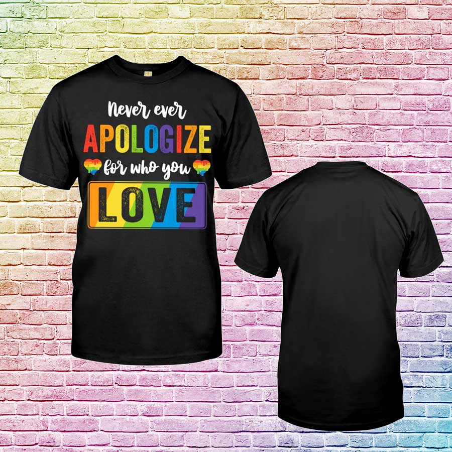 Gay Pride Tshirt, Never Ever Apologize For Who You Love, Gift For Lesbian, Pride T Shirts