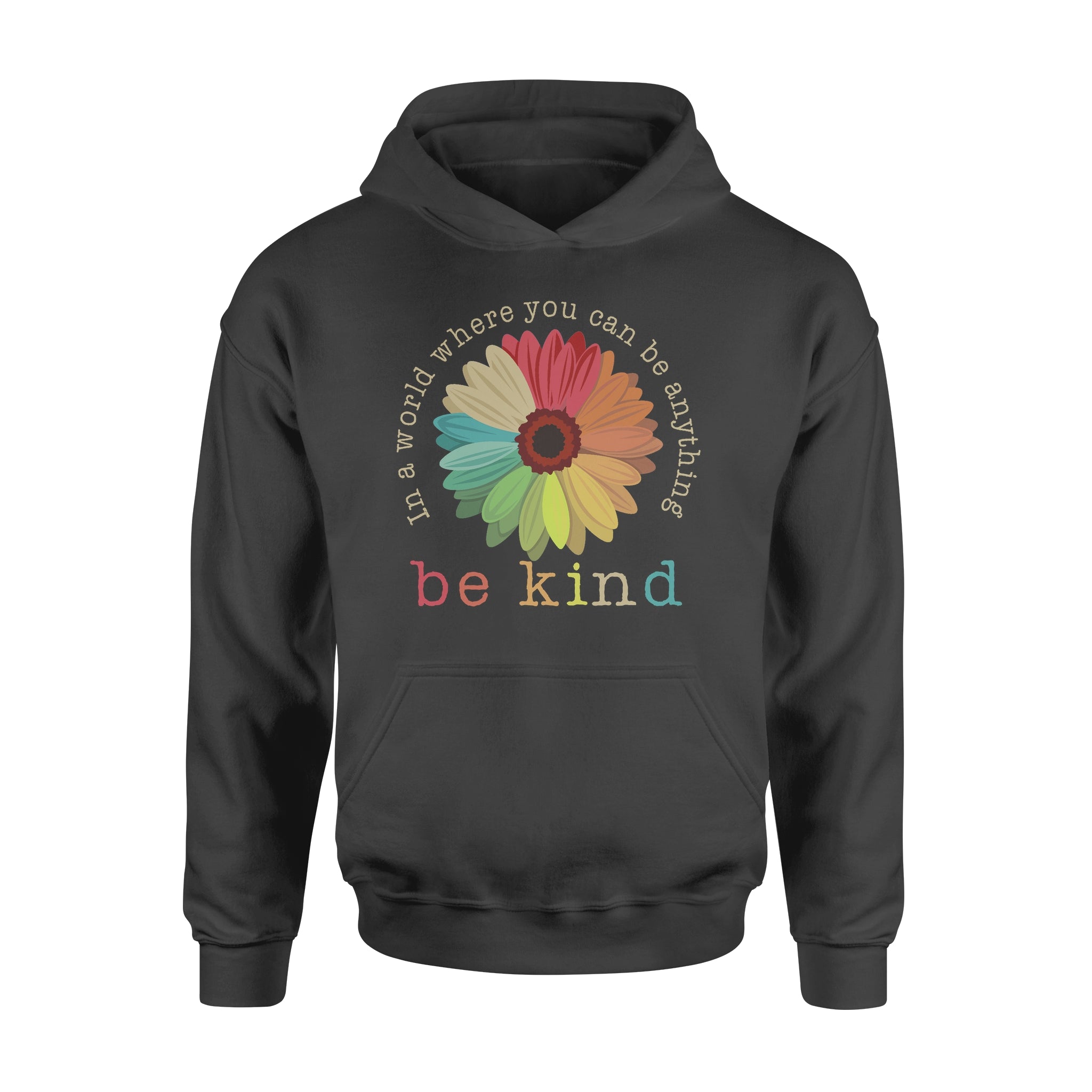 In A World Where You Can Be Anything Be Kind Sunflower – Standard Hoodie