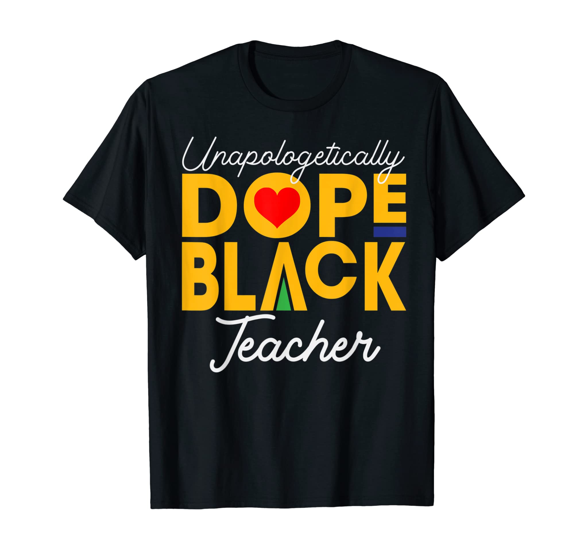 Unapologetically Dope Black Teacher African Black History T-Shirt