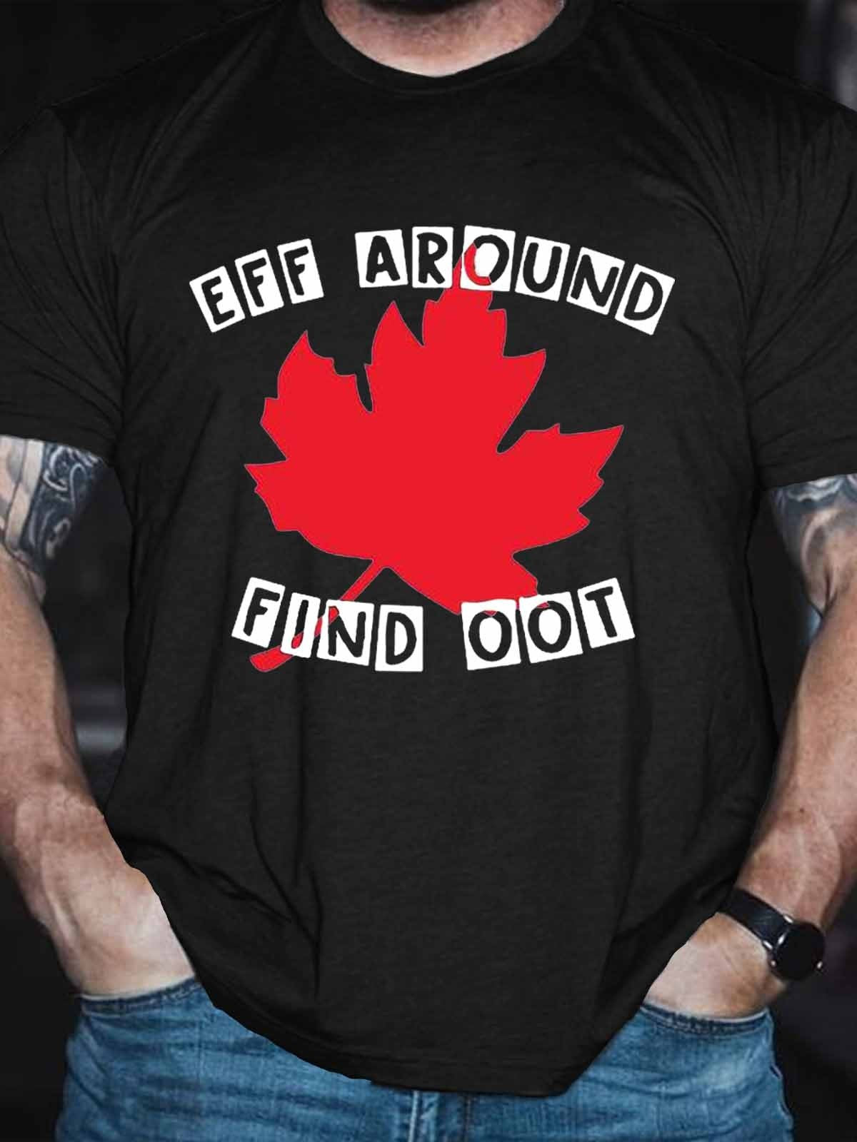 Men’S Canadian Eff Around Find Oot  T-Shirt