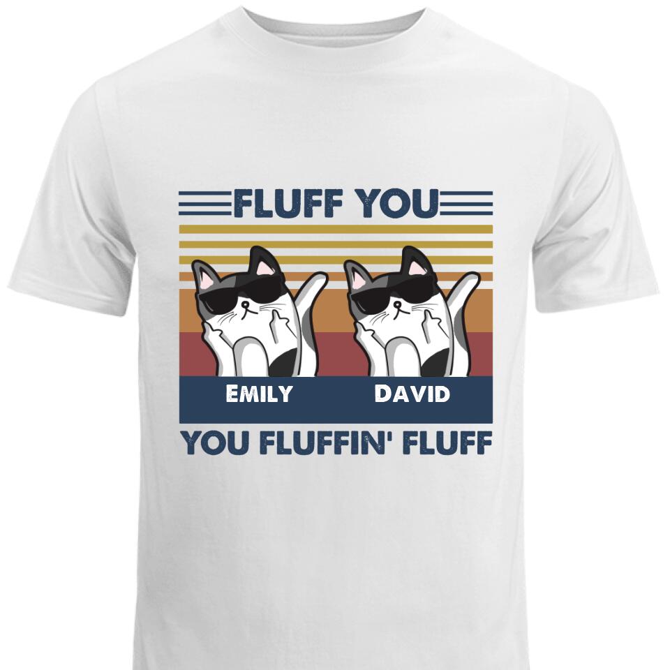 Personalized Fluff You – You Fluffin Fluff Custom Funny Cat Lover Shirt – Trending Personalized