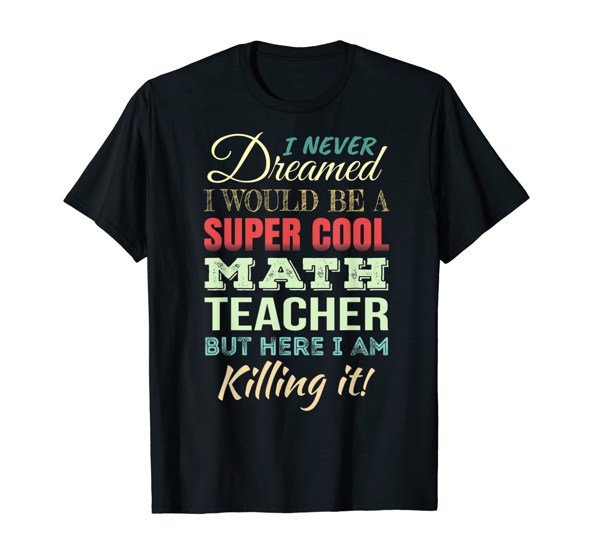 Math Teacher Funny Gift Appreciation T-Shirt