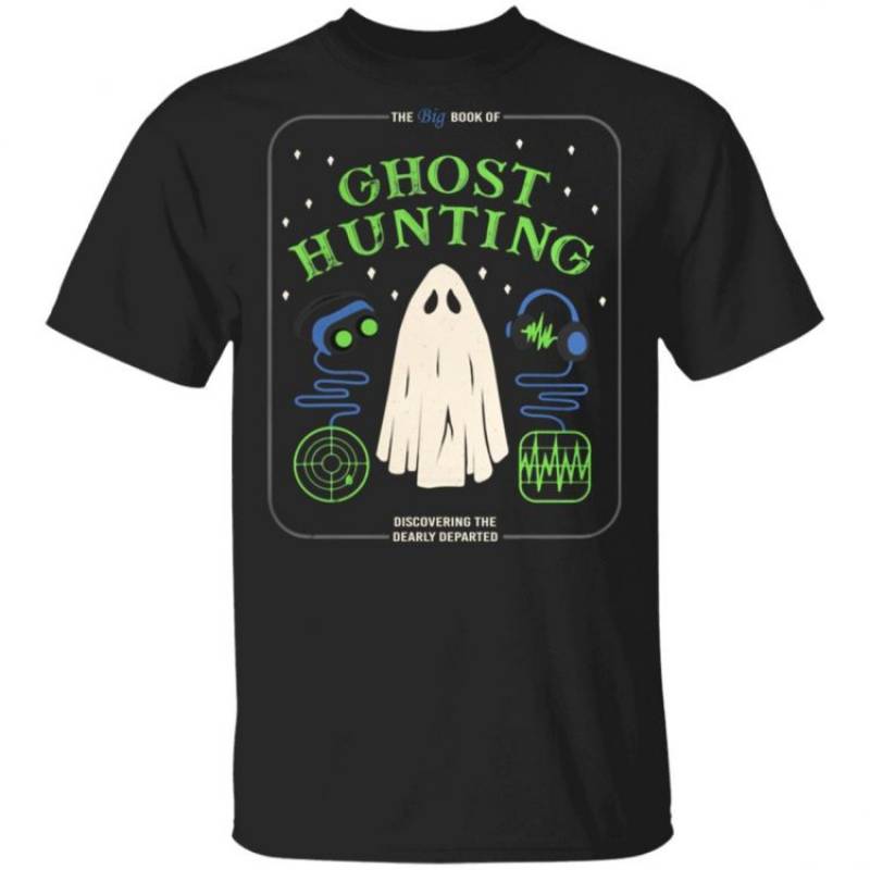 The big book of Ghost Hunting Discovering The Dearly Departed T-Shirt