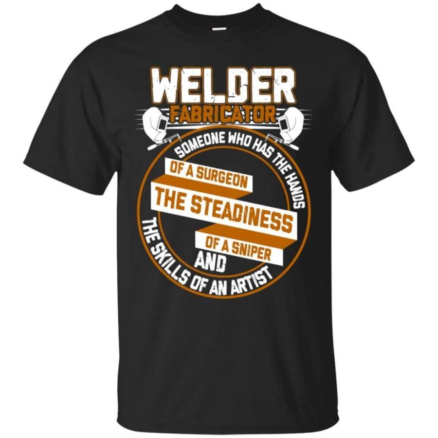 Welder The Skills Of An Artist T Shirt – Funny Men T-Shirt Black