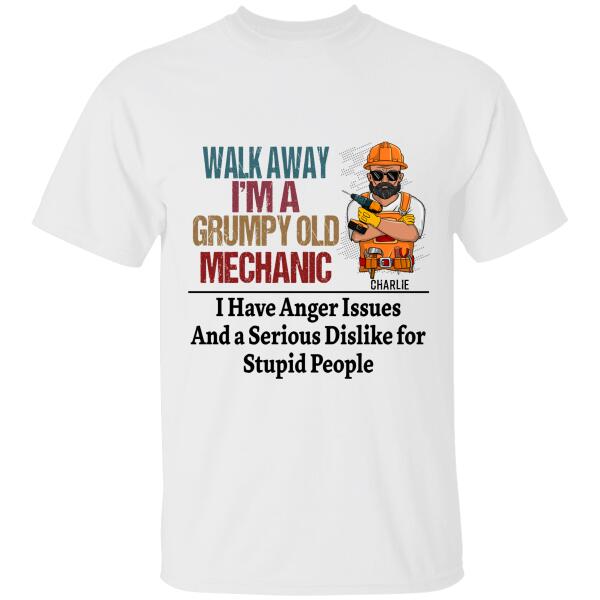 Walk Away I’M A Grumpy Old Mechanic I Have Anger Issue And A Serious Dislike For Stupid People Personalized T-Shirt, Best Gift For Mechanic