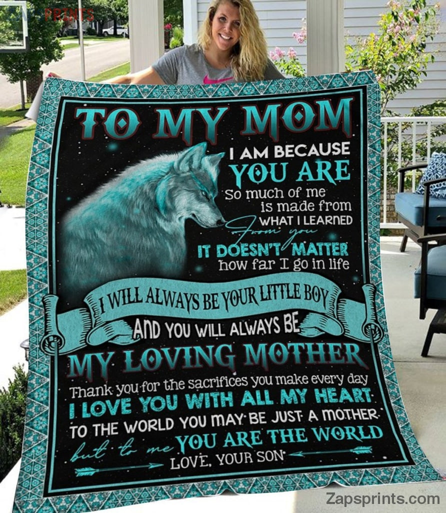 Gift For Mom – To My Mom – Wolf – I Am Because You Are – Son Gift To Mom – Blanket – Mp2410