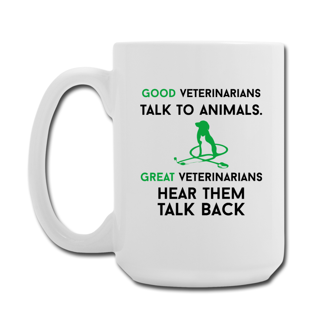 Veterinary – Good Veterinarians Talk To Animals Coffee/Tea Mug 15 Oz